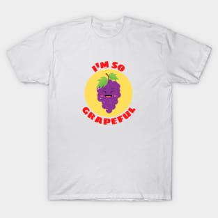 I'm So Grapeful | Grape Pun T-Shirt